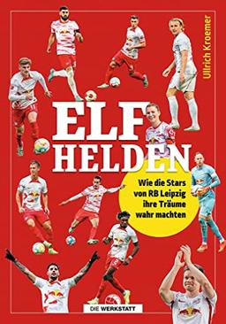 Elf Helden: Wie die Stars von RB Leipzig ihr Träume wahr machten