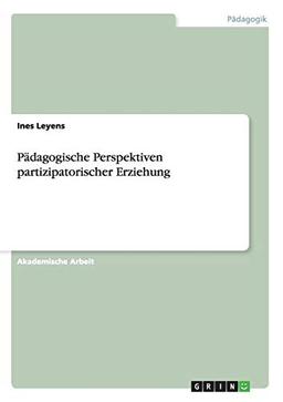 Pädagogische Perspektiven partizipatorischer Erziehung