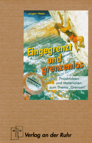 Eingegrenzt und grenzenlos. Projektideen und Materialien zum Thema 'Grenzen'