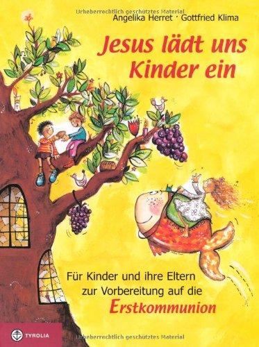 Jesus lädt uns Kinder ein: Für Kinder und ihre Eltern zur Vorbereitung auf die Erstkommunion