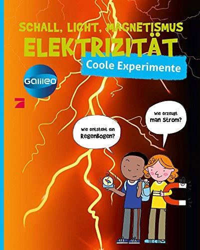 Galileo coole Experimente: Schall, Licht und Elektrizität