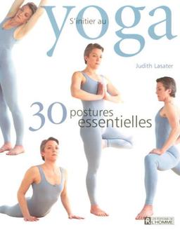 S'initier au yoga : 30 Postures essentielles