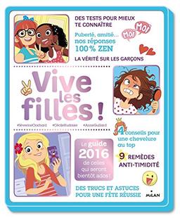 Vive les filles ! : le guide 2016 de celles qui seront bientôt ados !