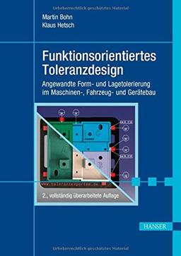 Funktionsorientiertes Toleranzdesign: Angewandte Form- und Lagetolerierung im Maschinen-, Fahrzeug- und Gerätebau