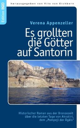 Es grollten die Götter auf Santorin: Historischer Roman aus der Bronzezeit  über die letzten Tage von Akrotiri,  dem "Pompeji der Ägäis"