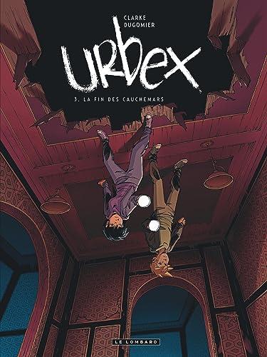 Urbex - Tome 3 - La fin des cauchemars