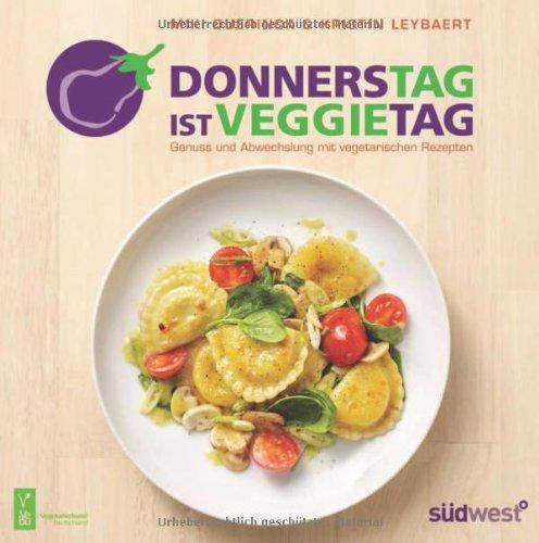 Donnerstag ist Veggietag: Genuss und Abwechslung mit vegetarischen Rezepten