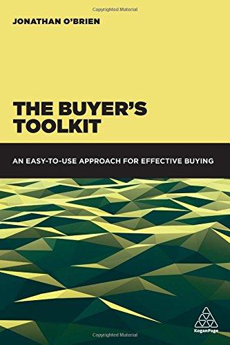 The Buyer's Toolkit: An Easy-to-Use Approach for Effective Buying