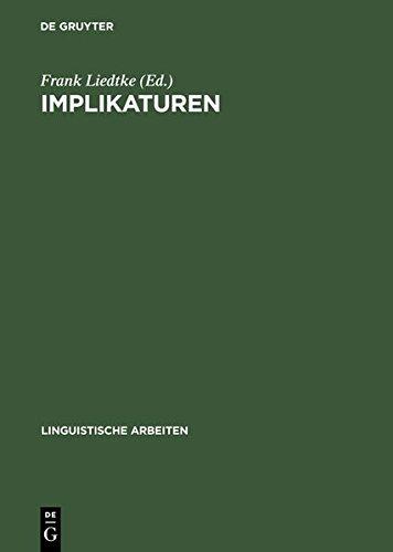 Implikaturen: Grammatische und pragmatische Analysen (Linguistische Arbeiten, Band 343)