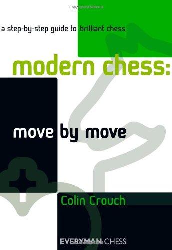 Modern Chess: Move by Move: A Step-By-Step Guide to Brilliant Chess (Everyman Chess)