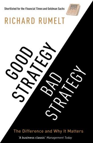 Good Strategy / Bad Strategy: The Difference and Why it Matters