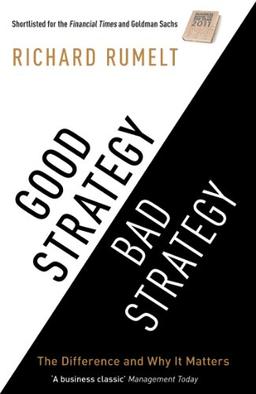 Good Strategy / Bad Strategy: The Difference and Why it Matters