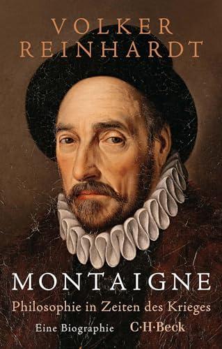 Montaigne: Philosophie in Zeiten des Krieges (Beck Paperback)