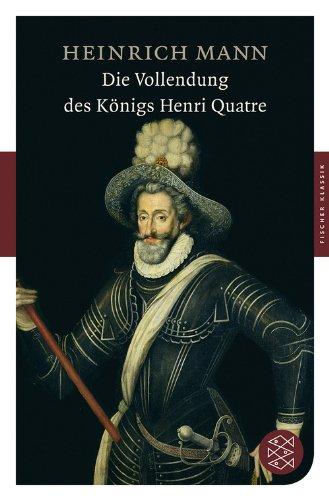 Die Vollendung des Königs Henri Quatre: Roman (Fischer Klassik)