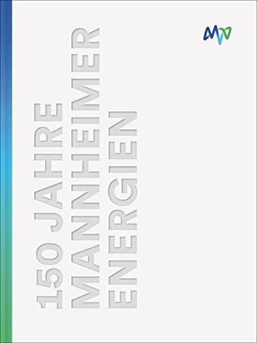 150 Jahre Mannheimer Energien: Wasser, Strom und Wärme von MVV