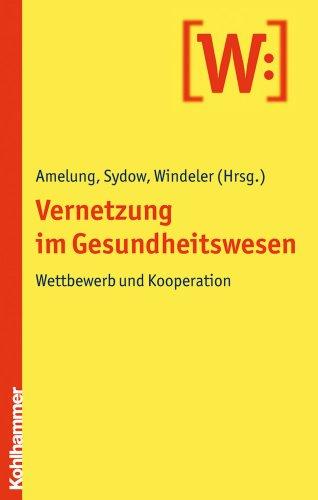 Vernetzung im Gesundheitswesen: Wettbewerb und Kooperation