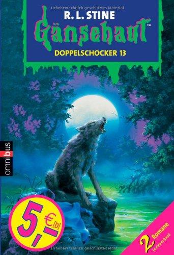 Gänsehaut - Doppelschocker 13: 2 Romane in einem Band. Enthält die Bände: Der Werwolf aus den Fiebersümpfen / Die unheimliche Puppe kehrt zurück