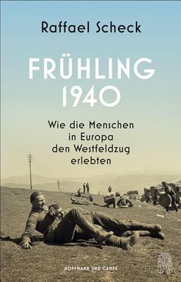 Frühling 1940: Wie die Menschen in Europa den Westfeldzug erlebten