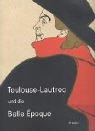 Toulouse-Lautrec und die Belle Epoque