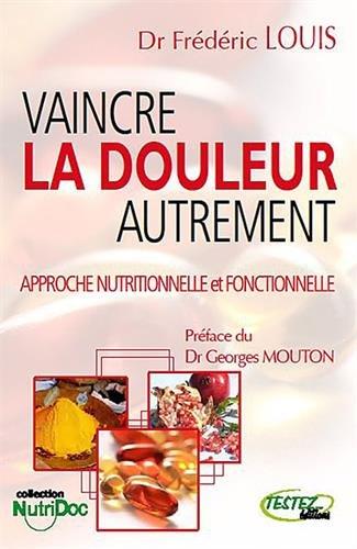 Vaincre la douleur autrement : approche nutritionnelle et fonctionnelle