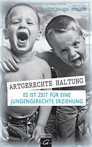 Artgerechte Haltung: Es ist Zeit für eine jungengerechte Erziehung