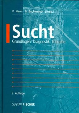 Sucht. Grundlagen, Diagnostik, Therapie