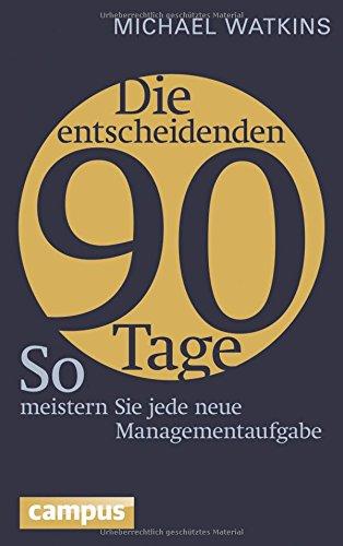 Die entscheidenden 90 Tage: So meistern Sie jede neue Managementaufgabe