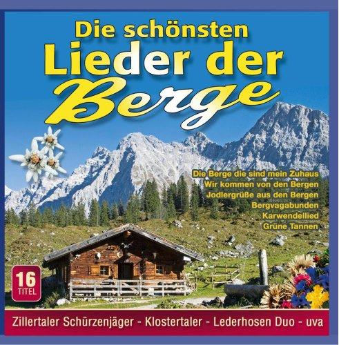 Die schönsten Lieder der Berge - 16 Titel u.a. Zillertaler Schürzenjäger; Klostertaler; Lederhosen Duo; Willi Kröll; Brugger Buam; Zillertaler Haderlumpen