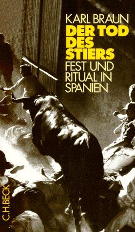 Der Tod des Stiers. Fest und Ritual in Spanien.