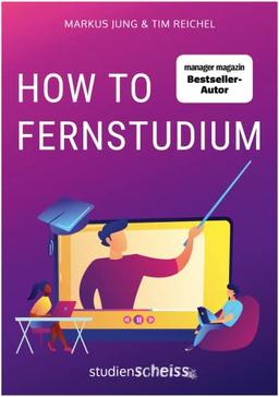 How to Fernstudium: Mit mehr Zeit, weniger Stress und besseren Noten durch deine berufsbegleitende Weiterbildung