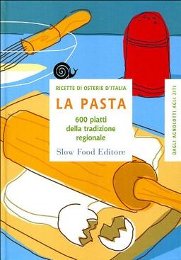 La pasta. 600 piatti della tradizione regionale