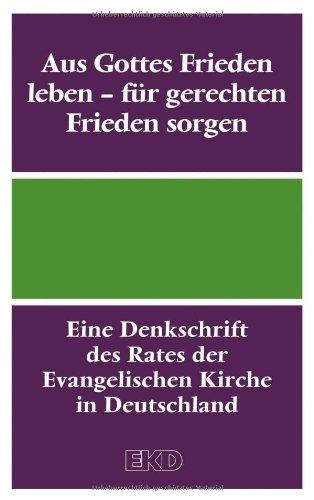 Aus Gottes Frieden leben - für gerechten Frieden sorgen; Eine Denkschrift des Rates der EKD