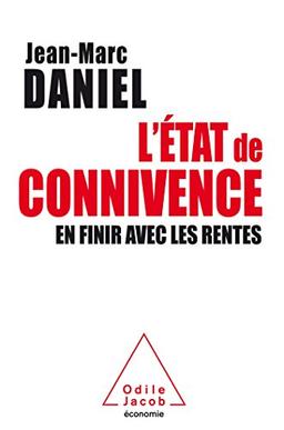 L'Etat de connivence : en finir avec les rentes