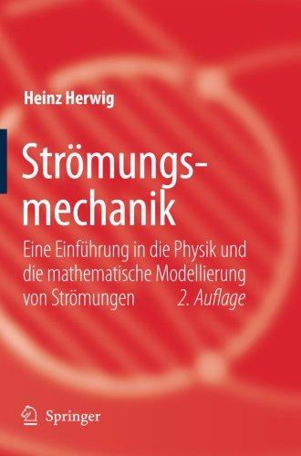 Strömungsmechanik: Eine Einführung in die Physik und die Mathematische Modellierung von Strömungen, 2. Auflage (German Edition): Eine Einfuhrung in ... Die Mathematische Modellierung Von Stromungen