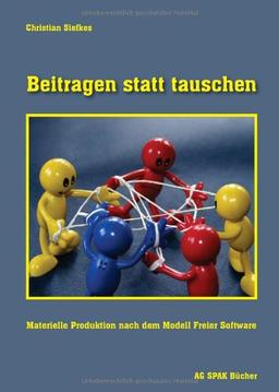 Beitragen statt tauschen: Materielle Produktion nach dem Modell Freier Software