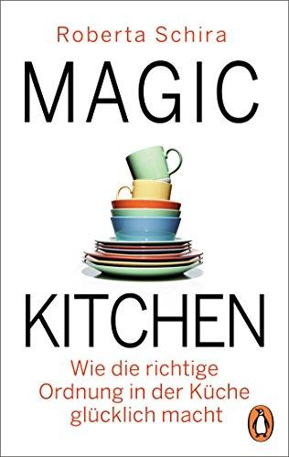 Magic Kitchen: Wie die richtige Ordnung in der Küche glücklich macht