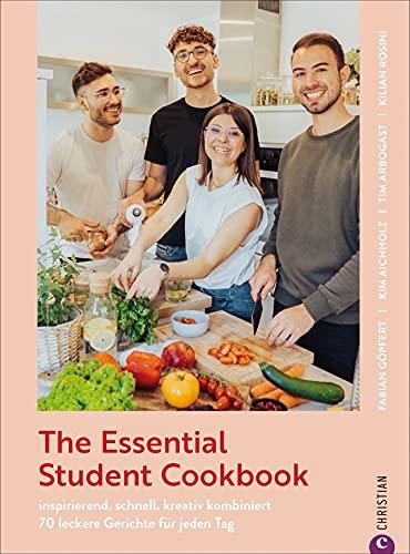 Studentenkochbuch: The Essential Student Cookbook. 70 leckere Gerichte für jeden Tag. Schnelle, kreative Rezepte für kleines Geld. Ausgezeichnet mit dem Deutschen Kochbuchpreis.