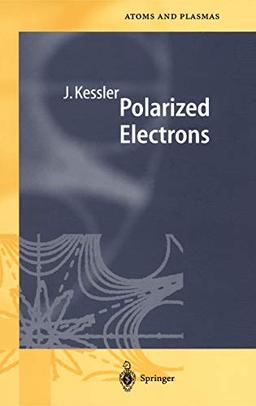 Polarized Electrons (Springer Series on Atomic, Optical, and Plasma Physics, 1, Band 1)