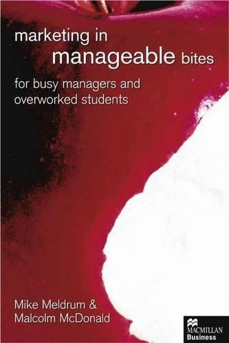 Marketing in Manageable Bites: For Busy Managers and Overworked Students