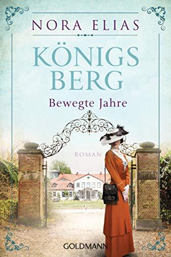 Königsberg. Bewegte Jahre: Königsberg-Saga 2 - Roman