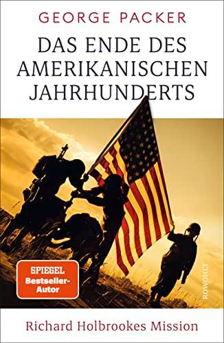 Das Ende des amerikanischen Jahrhunderts: Richard Holbrookes Mission