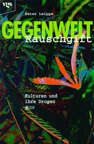 Gegenwelt Rauschgift. Kulturen und ihre Drogen