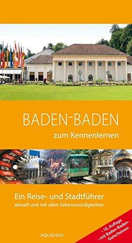 Baden-Baden zum Kennenlernen: Ein Reise- und Stadtführer