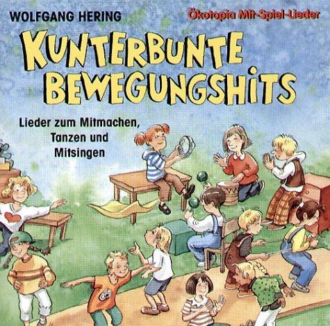 Kunterbunte Bewegungshits. CD: Lieder zum Mitmachen, Tanzen und Mitsingen