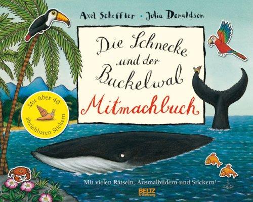 Die Schnecke und Buckelwal Mitmachbuch: Mit vielen Rätseln, Such- und Ausmalbildern und Stickern