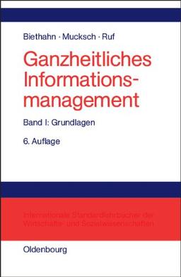 Ganzheitliches Informationsmanagement: Band I: Grundlagen: Bd 1