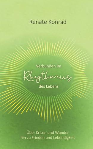 Verbunden im Rhythmus des Lebens: Über Krisen und Wunder hin zu Frieden und Lebendigkeit