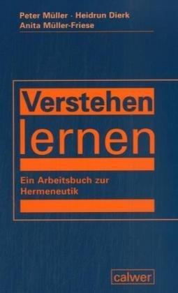 Verstehen lernen. Ein Arbeitsbuch zur Hermeneutik (Lernmaterialien)