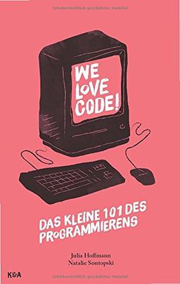 We Love Code!: Das kleine 101 des Programmierens