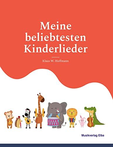 Meine beliebtesten Kinderlieder: Musikerlebnisse in Kita, Schule und zu Hause